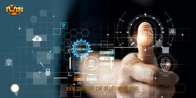 Điều Khoản Dịch Vụ IWIN - Quy Định Sử Dụng Mới Nhất Quy trình kiểm soát và bảo vệ dữ liệu người dùng tại IWIN
