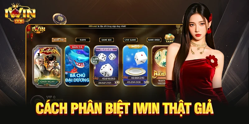 Cách Phân Biệt IWIN Thật Giả Chuẩn Cho Người Chơi 2026 Cách phân biệt IWIN thật giả