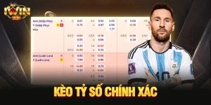 kèo tỷ số chính xác