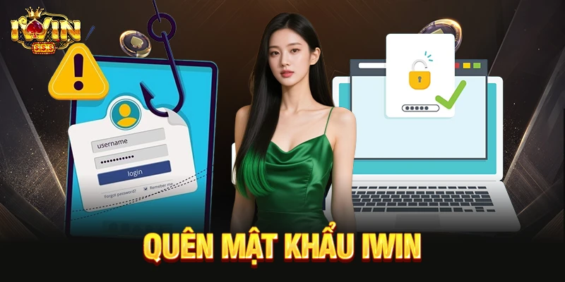 Quên Mật Khẩu IWIN - 3 Bước Khôi Phục Lại Quyền Truy Cập quên mật khẩu IWIN