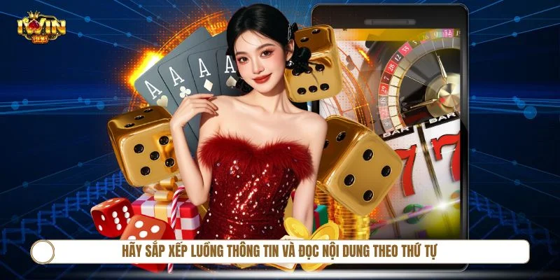 Hãy sắp xếp luồng thông tin và đọc nội dung theo thứ tự hợp lý