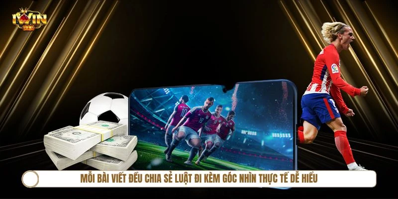 Mỗi bài viết đều chia sẻ luật đi kèm góc nhìn thực tế dễ hiểu