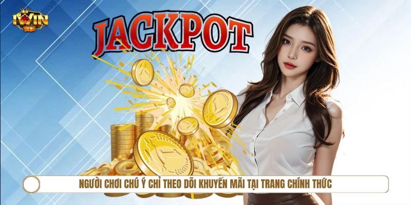 Người chơi chú ý chỉ theo dõi khuyến mãi tại trang chính thức của IWIN